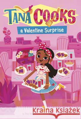 Tana Cooks a Valentine Surprise Stacy Wells Maria Gabriela Gama 9781484695302 Picture Window Books