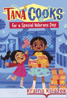 Tana Cooks for a Special Veterans Day Stacy Wells Maria Gabriela Gama 9781484695333 Picture Window Books