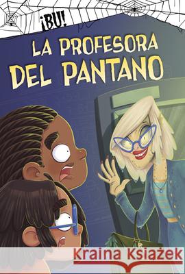 La Profesora del Pantano John Sazaklis Patrycja Fabicka 9781484696545 Picture Window Books