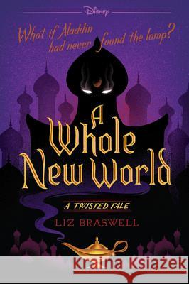 A Whole New World: A Twisted Tale Liz Braswell 9781484707326 