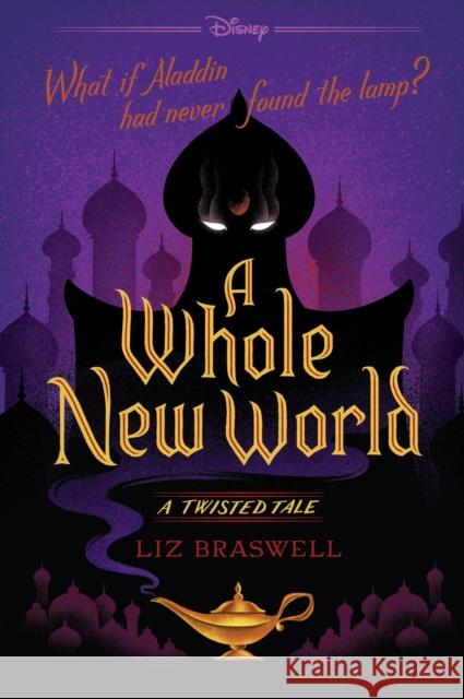 A Whole New World (a Twisted Tale): A Twisted Tale Braswell, Liz 9781484707326 Disney Press