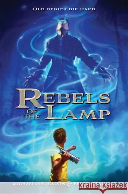 Rebels of the Lamp Peter Speakman Michael Galvin 9781484708477