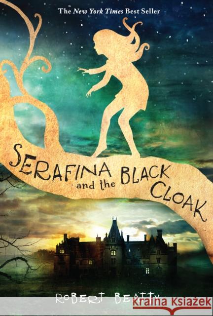 Serafina and the Black Cloak (the Serafina Series Book 1) Beatty, Robert 9781484711873 Disney-Hyperion