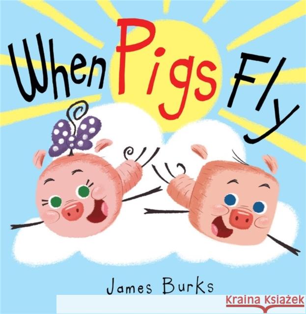 When Pigs Fly James Burks James Burks 9781484725245 Disney-Hyperion