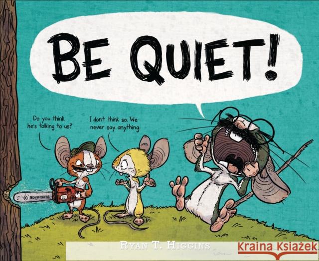 Be Quiet! Higgins, Ryan 9781484731628