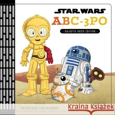 Star Wars Abc-3PO: Alphabet Book Jason P. Wojtowicz 9781484741429 Disney Lucasfilm Press