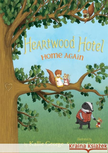 Heartwood Hotel, Book 4: Home Again Kallie George Stephanie Graegin 9781484746806 Disney-Hyperion