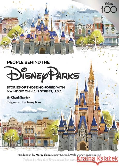 People Behind The Disney Parks: Stories of Those Honored with a Window on Main Street, U.S.A Chuck Snyder 9781484748725 Disney Editions