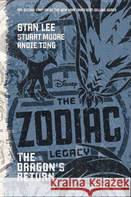 The Zodiac Legacy: The Dragon's Return Stan Lee Andie Tong 9781484752555 Disney Press