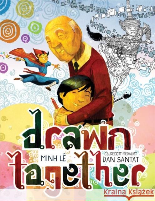 Drawn Together Minh Le Dan Santat 9781484767603 Hyperion