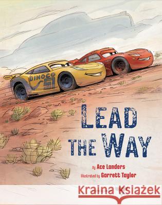 Cars 3: Lead the Way : Bilderbuch Ace Landers Garrett Taylor 9781484781272