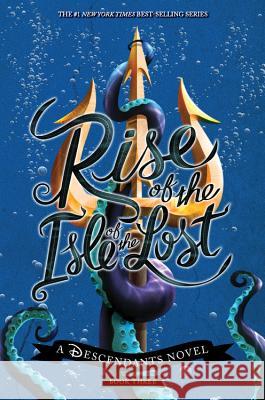 Rise of the Isle of the Lost (a Descendants Novel): A Descendants Novel de la Cruz, Melissa 9781484781289 Disney-Hyperion