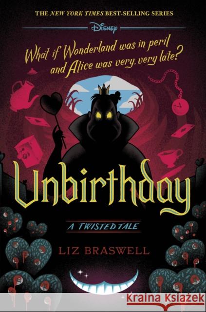 Unbirthday (a Twisted Tale): A Twisted Tale Braswell, Liz 9781484781319 Disney-Hyperion
