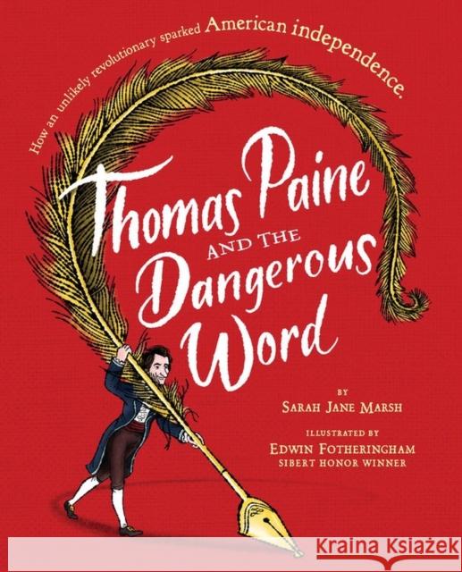 Thomas Paine and the Dangerous Word Sarah Jane Marsh Edwin Fotheringham 9781484781449 Disney-Hyperion