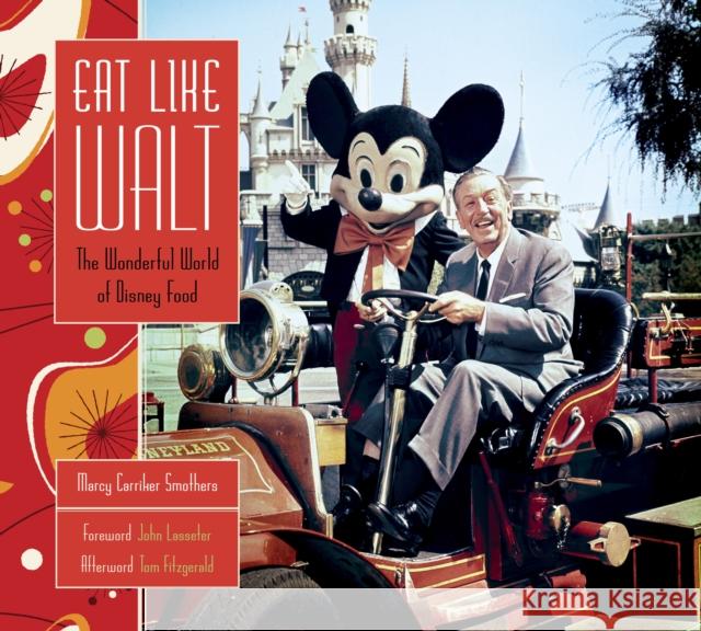Eat Like Walt: The Wonderful World of Disney Food Marcy Carrie 9781484782293 Disney Editions