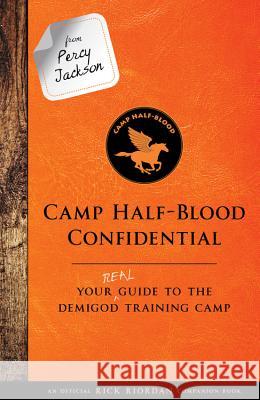 From Percy Jackson: Camp Half-Blood Confidential: Your Real Guide to the Demigod Training Camp Rick Riordan 9781484785553