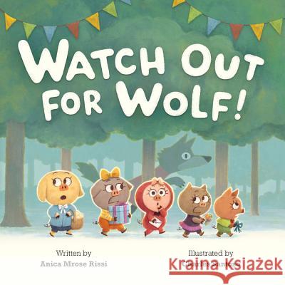 Watch Out for Wolf! Anica Mrose Rissi Charles Santoso 9781484785560