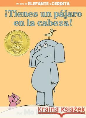 ¡Tienes Un Pájaro En La Cabeza! (an Elephant and Piggie Book, Spanish Edition) Willems, Mo 9781484786970 Disney-Hyperion