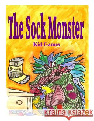 The Sock Monster Barbara J. Appleby 9781484800614 Createspace