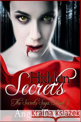 Hidden Secrets Angee Taylor Sheryl Policar Carey Abbot 9781484802328 Createspace