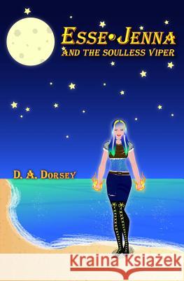 Esse-Jenna and the Soulless Viper D. a. Dorsey Arlene Prunkl Chamar Leigh Radloff 9781484802885 Createspace
