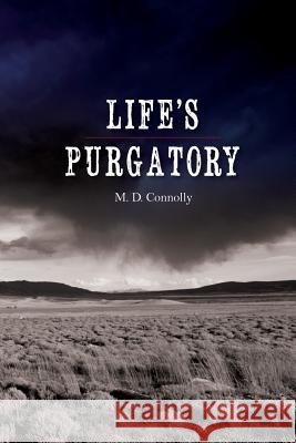 Life's Purgatory M. D. Connolly Kevin Connolly 9781484805893