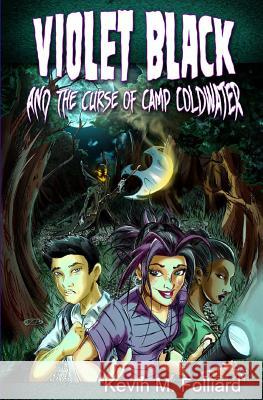 Violet Black & the Curse of Camp Coldwater Kevin M. Folliard 9781484807651