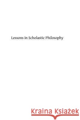 Lessons in Scholastic Philosophy Michael Shall Brother Hermenegil 9781484808672