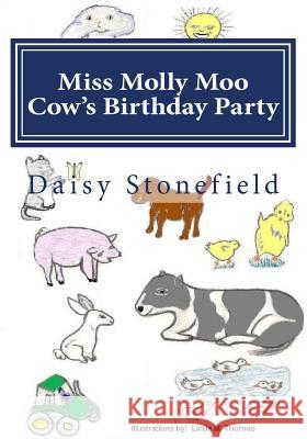 Miss Molly Moo Cows Birthday Party Daisy Stonefield Linda M. Thomas 9781484810651 Createspace