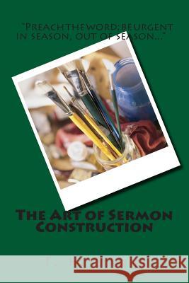 The Art of Sermon Construction T. H. Scambler Barry L. Davis 9781484813515 Createspace