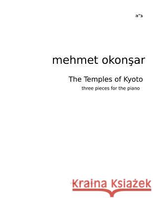 The Temples of Kyoto: Three pieces for the piano Okonsar, Mehmet 9781484813584