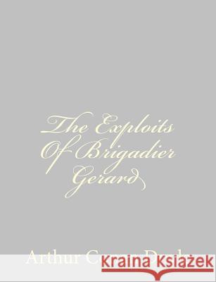 The Exploits Of Brigadier Gerard Doyle, Arthur Conan 9781484814659