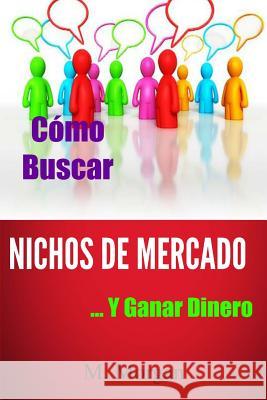 Cómo Buscar Nichos de Mercado...Y Ganar Dinero Morgan, M. 9781484815632 Createspace