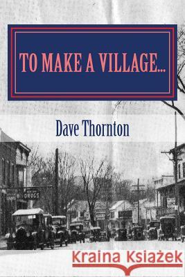 To Make a Village...: The Founding of Cambridge, NY Dave Thornton 9781484816097