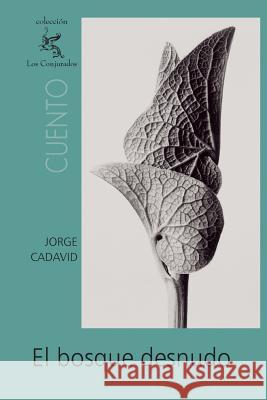 El bosque desnudo Cadavid, Jorge 9781484816127 Createspace