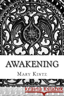 Awakening Mary R. Kintz 9781484817674