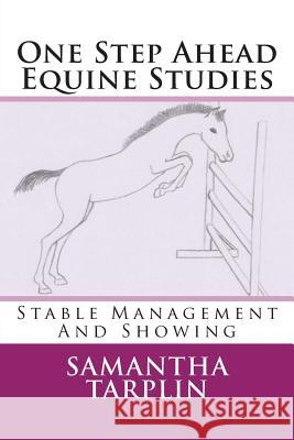 One Step Ahead Equine Studies - Stable Management And Showing Tarplin, Samantha Sarah 9781484818435 Createspace