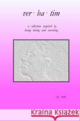 Verbatim: Living, Loving, Surviving Noni 9781484819548 Createspace