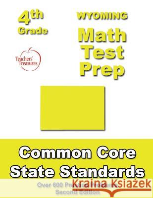 Wyoming 4th Grade Math Test Prep: Common Core Learning Standards Teachers' Treasures 9781484821213 Createspace