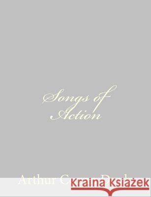 Songs of Action Arthur Conan, Sir Doyle 9781484823811 Createspace