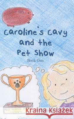 Caroline's Cavy and the Pet Show Melissa J. Taylor 9781484824511 Createspace