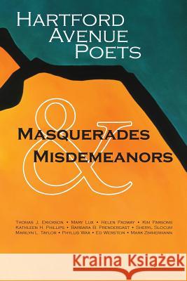 Hartford Avenue Poets: Masquerades & Misdemeanors Hartford Avenue Poets                    Phyllis Wax Ed Werstein 9781484826720 Createspace