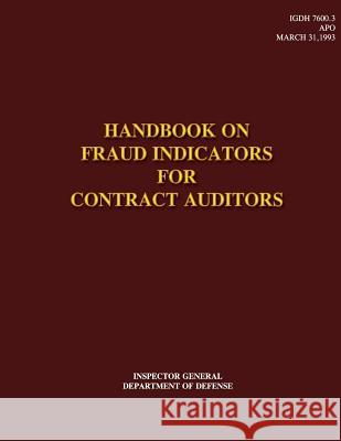 Handbook on Fraud Indicators for Contract Auditors Department of Defense 9781484827826