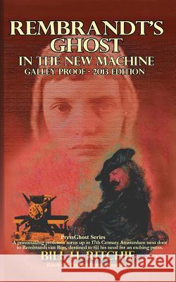 Rembrandt's Ghost in the New Machine: 2013 Edition Bill H. Ritchie 9781484828144 Createspace Independent Publishing Platform