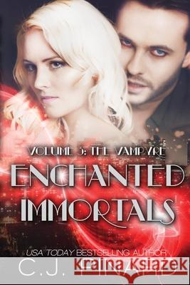 Enchanted Immortals 3: The Vampyre C. J. Pinard 9781484829066 Createspace