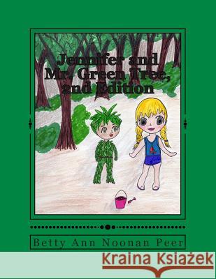 Jennifer and Mr. Green Tree, 2nd Edition Betty Ann Noona Pattie Pee Pattie Pee 9781484829356 Createspace