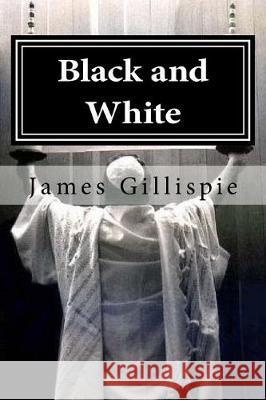 Black and White: Exposing the lies taught by the Church Gillispie, James N. 9781484829448 Createspace Independent Publishing Platform