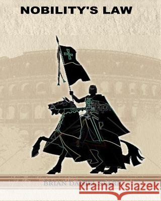 Nobility's Law MR Brian Daniel Starr 9781484833322 Createspace