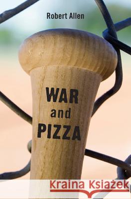 War and Pizza Robert Allen 9781484833520