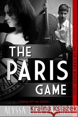 The Paris Game Alyssa Linn Palmer 9781484834824